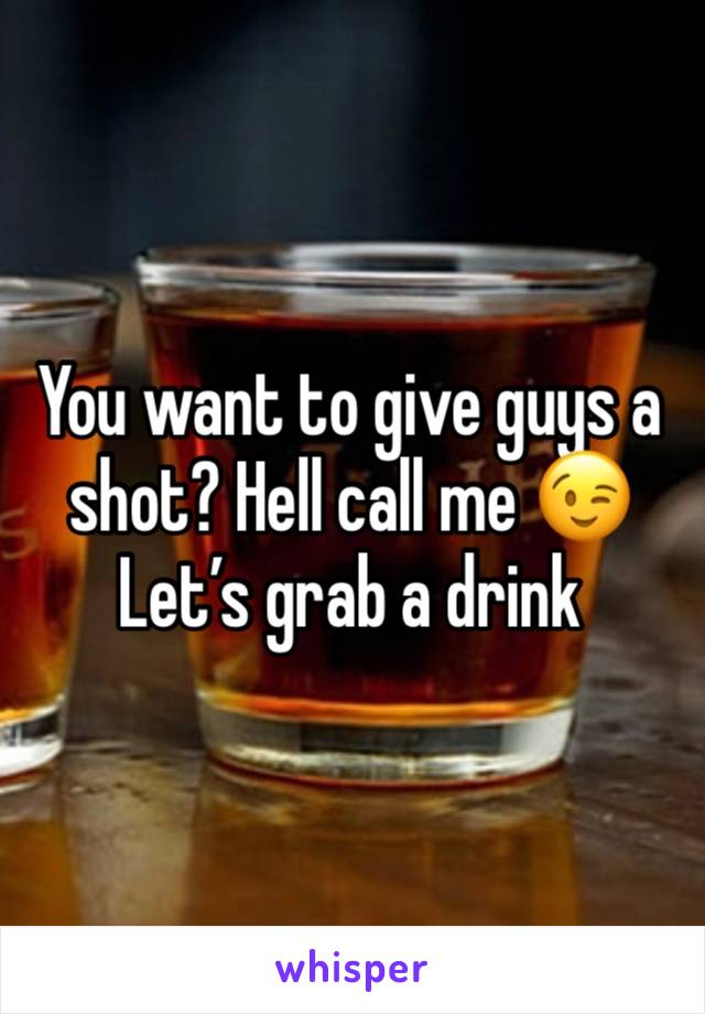 You want to give guys a shot? Hell call me 😉
Let’s grab a drink