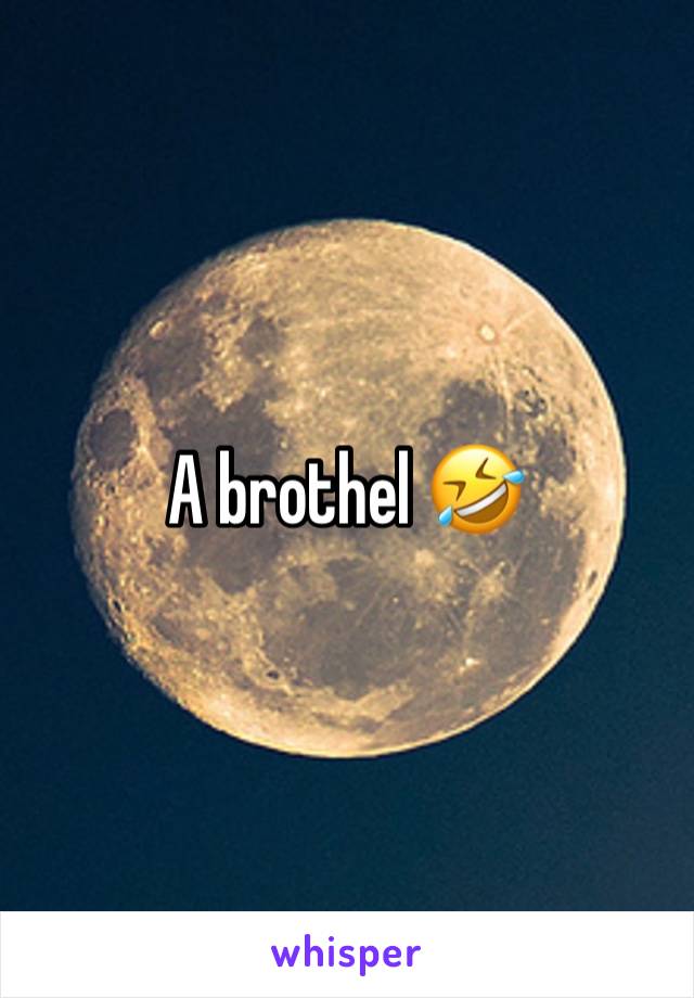 A brothel 🤣