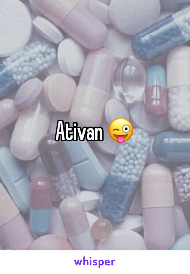 Ativan 😜