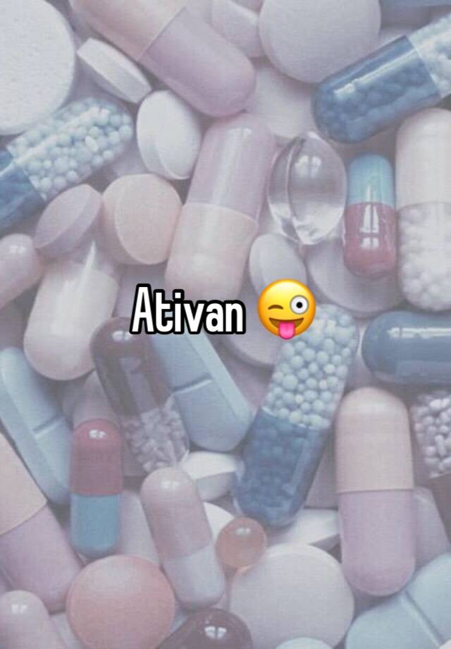 Ativan 😜