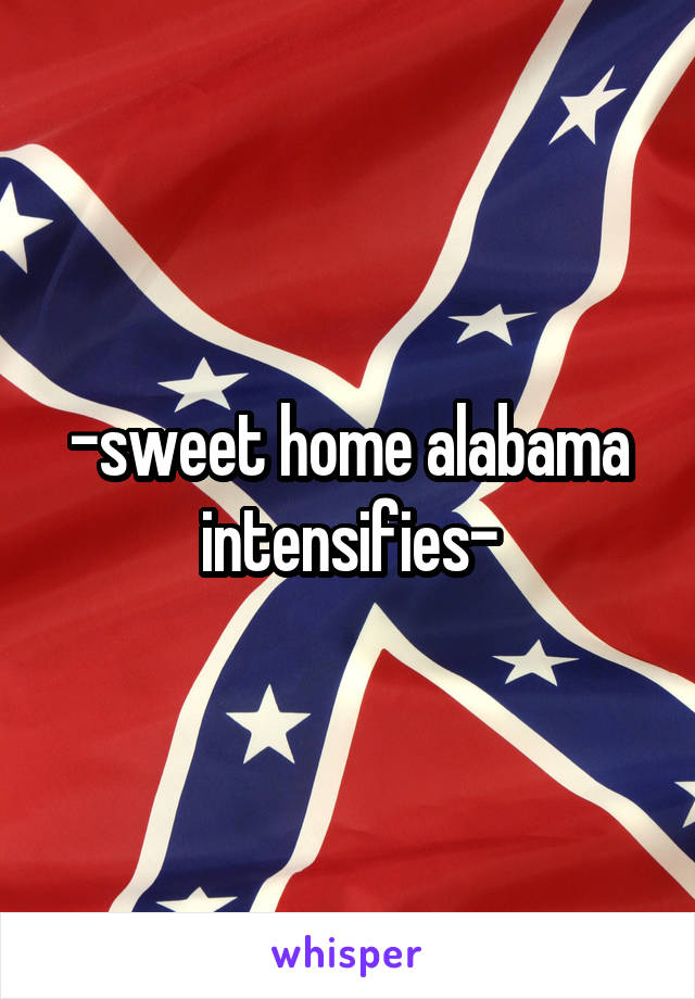 -sweet home alabama intensifies-