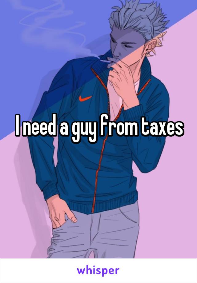 I need a guy from taxes
