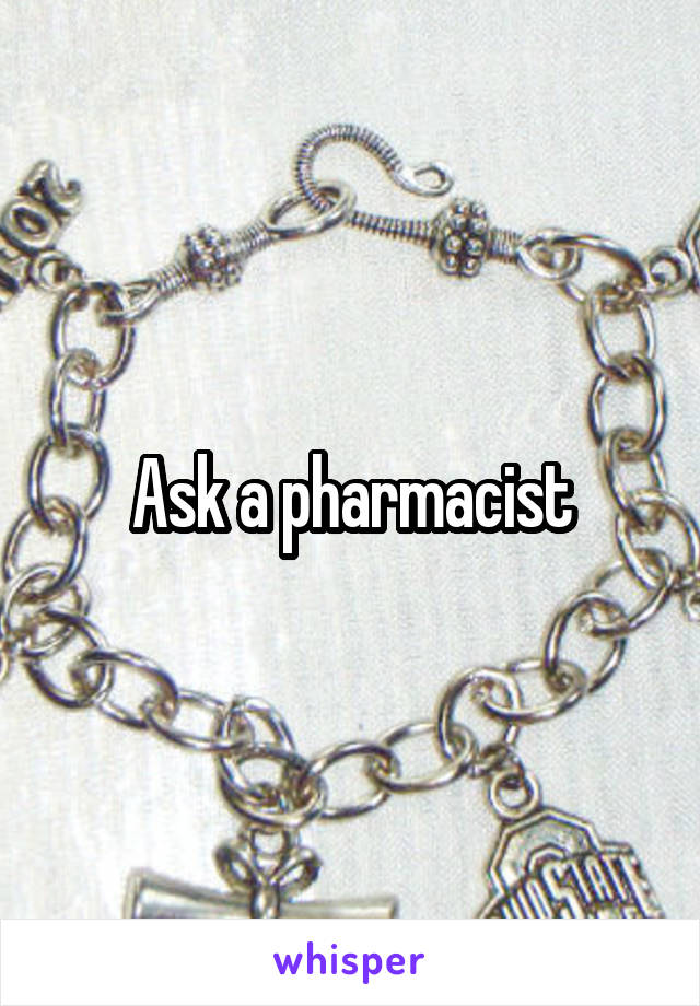 Ask a pharmacist