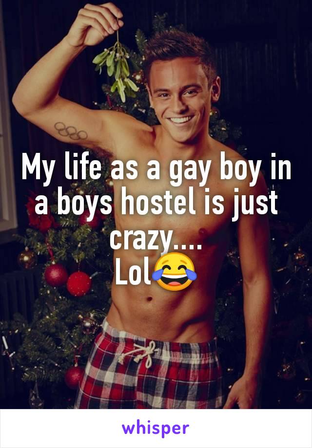 My life as a gay boy in a boys hostel is just crazy....
Lol😂