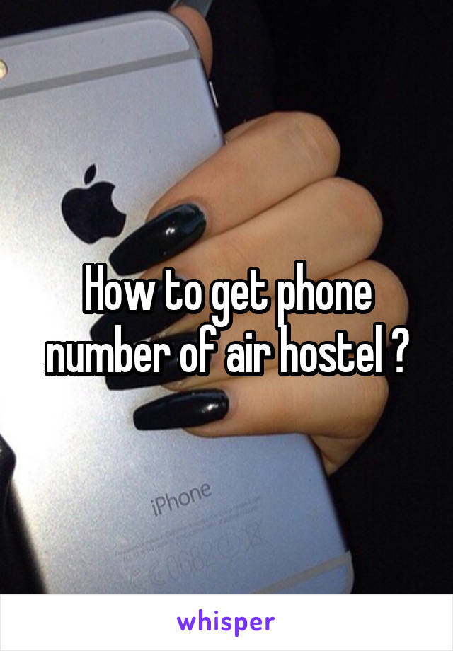 How to get phone number of air hostel ?