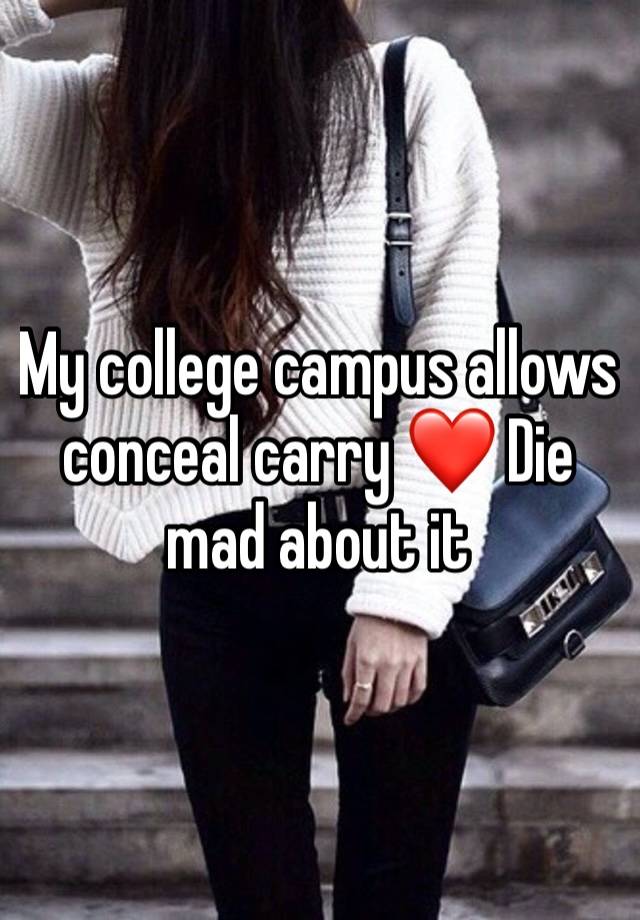 My college campus allows conceal carry ❤️ Die mad about it 