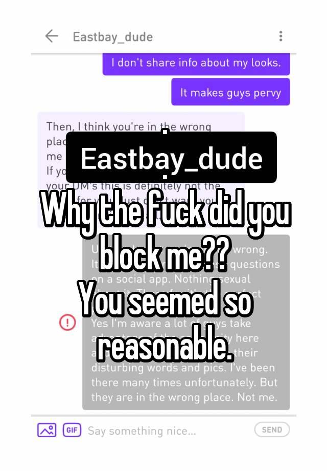 .
.
Why the fuck did you block me??
You seemed so reasonable.