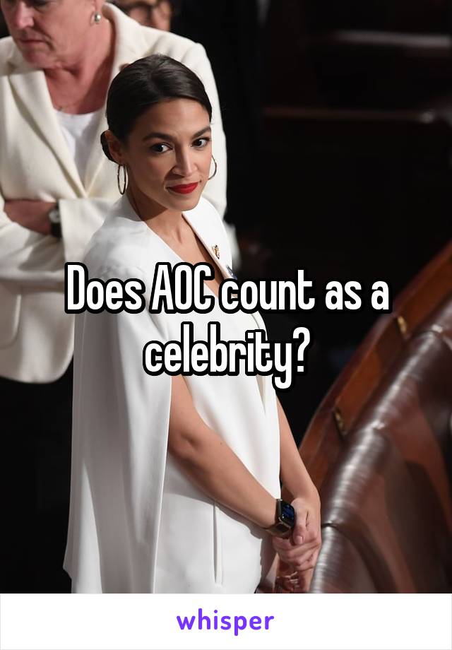 Does AOC count as a celebrity?