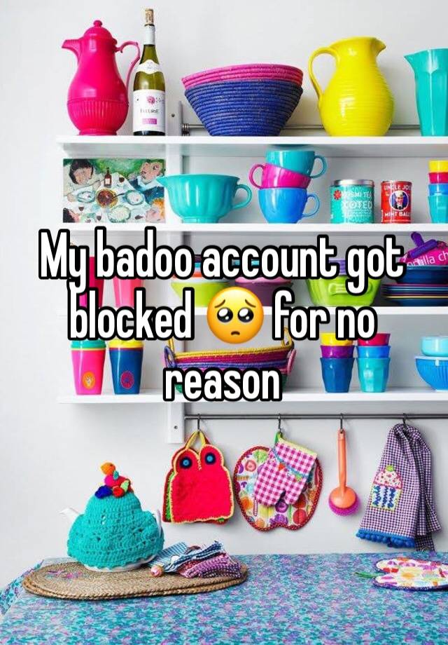 My badoo account got blocked 🥺 for no reason 