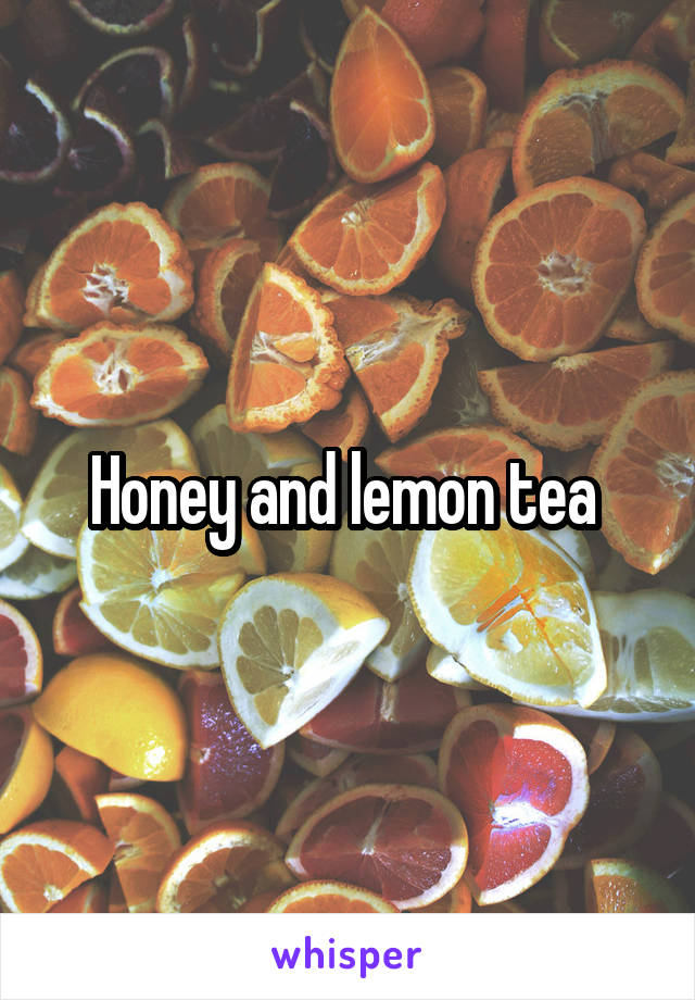 Honey and lemon tea 