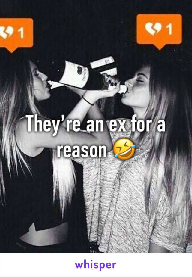 They’re an ex for a reason 🤣