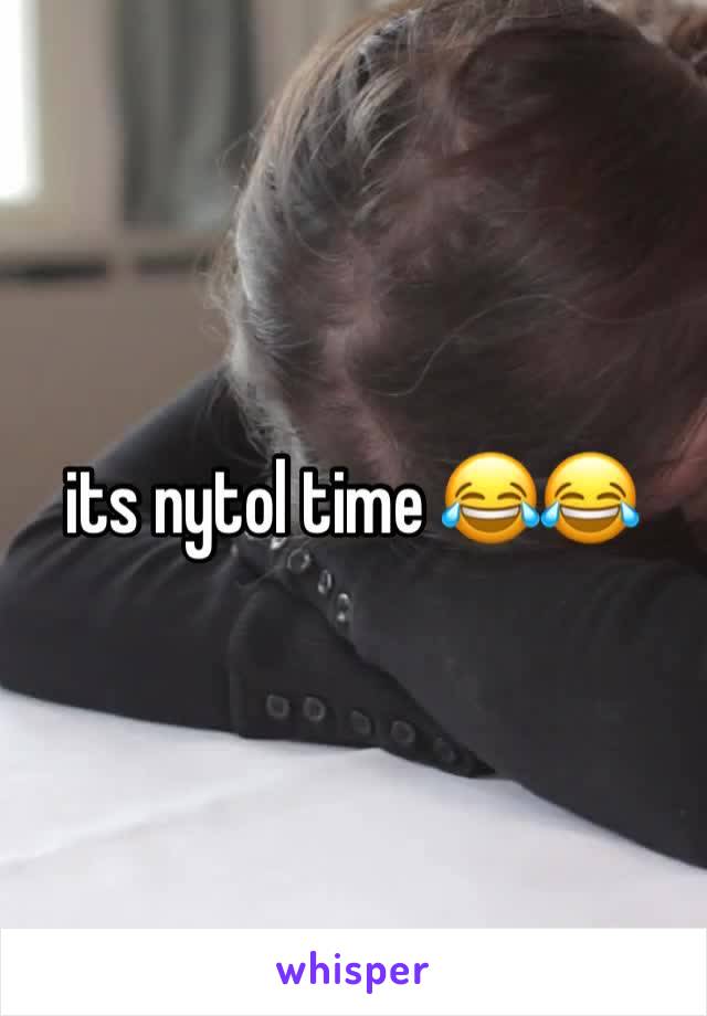 its nytol time 😂😂