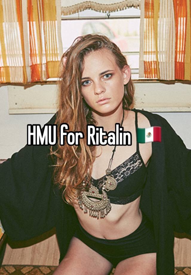 HMU for Ritalin 🇲🇽