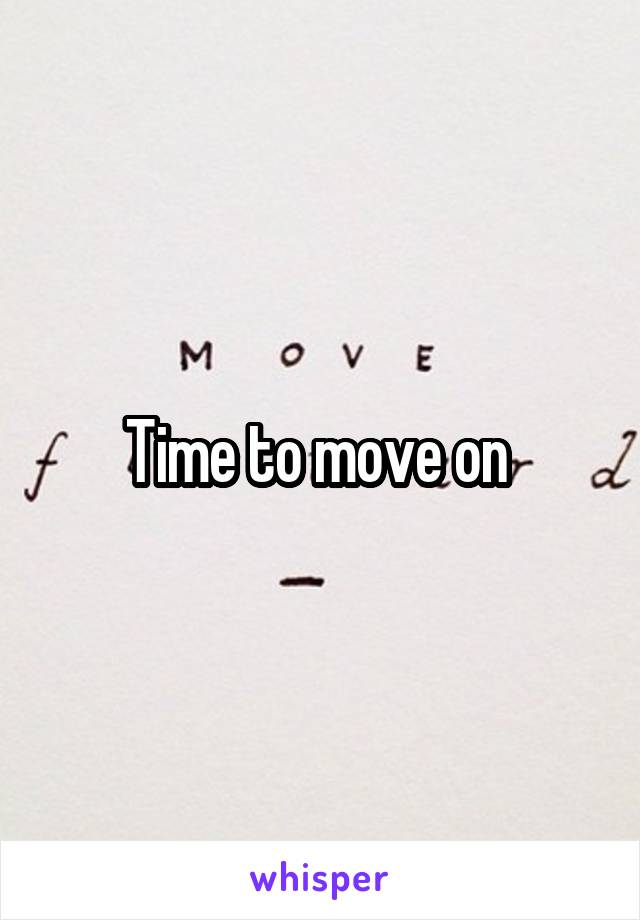 Time to move on 