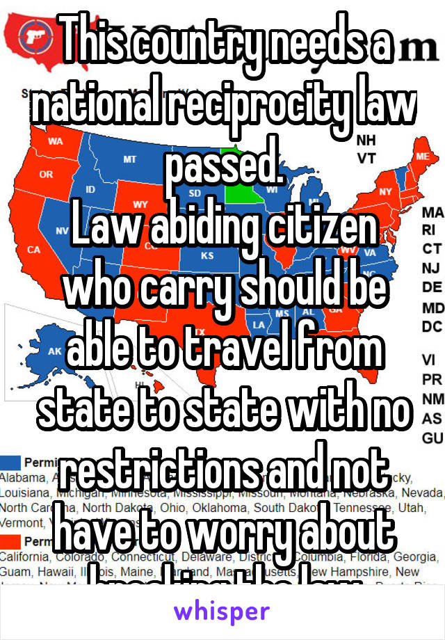 This country needs a national reciprocity law passed.
Law abiding citizen who carry should be able to travel from state to state with no restrictions and not have to worry about breaking the law