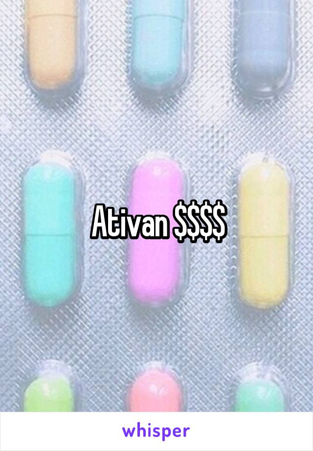 Ativan $$$$