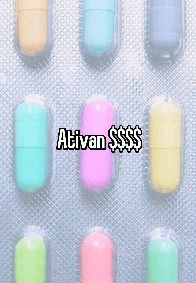 Ativan $$$$