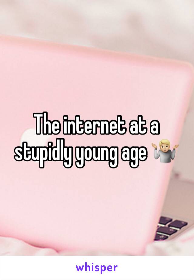 The internet at a stupidly young age 🤷🏼