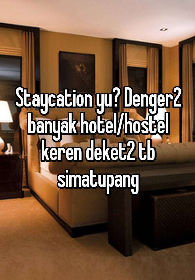 Staycation yu? Denger2 banyak hotel/hostel keren deket2 tb simatupang