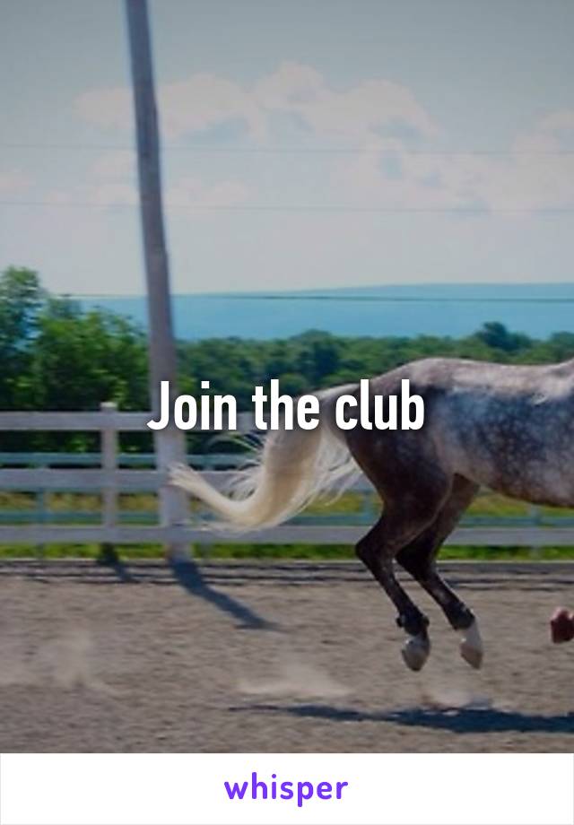 Join the club