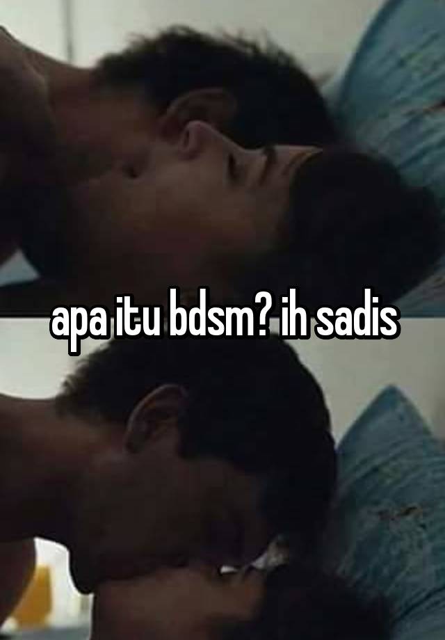 apa itu bdsm? ih sadis