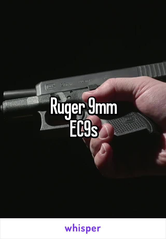 Ruger 9mm
EC9s