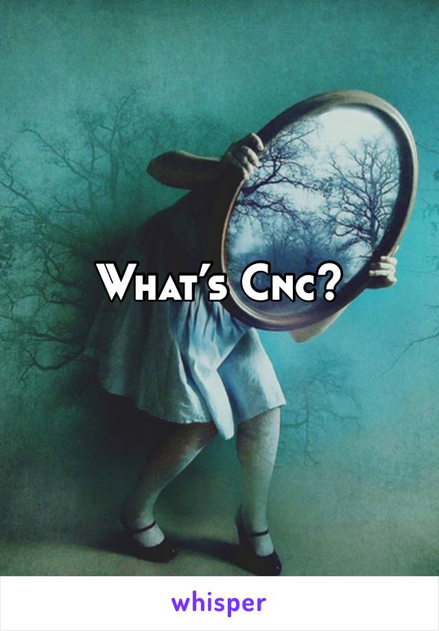 What’s Cnc?