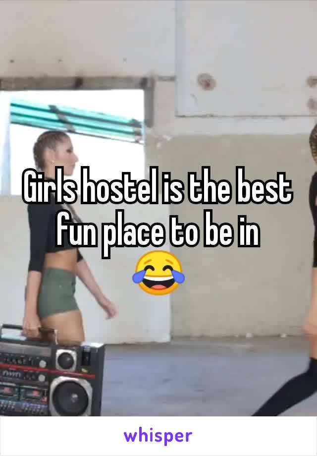 Girls hostel is the best fun place to be in
😂