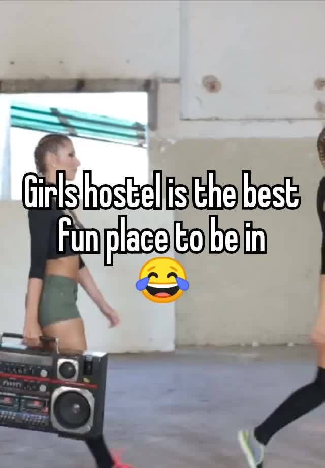 Girls hostel is the best fun place to be in
😂