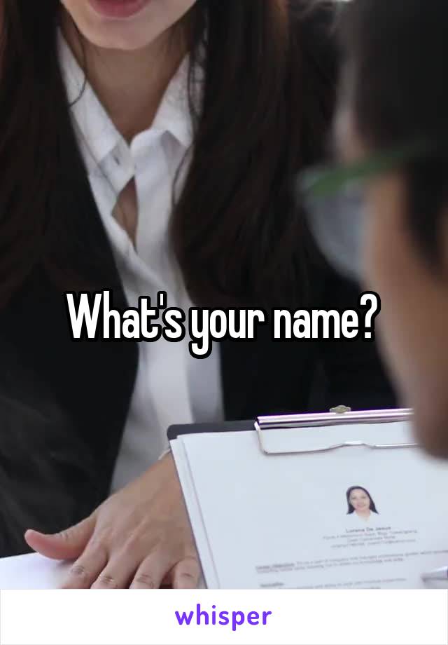 What's your name? 