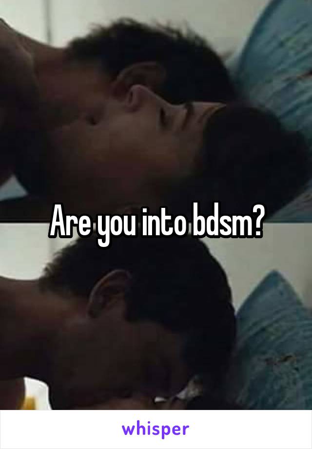 Are you into bdsm?