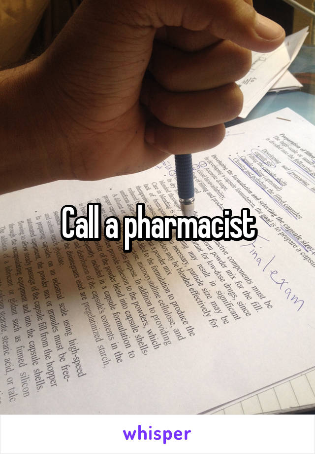 Call a pharmacist