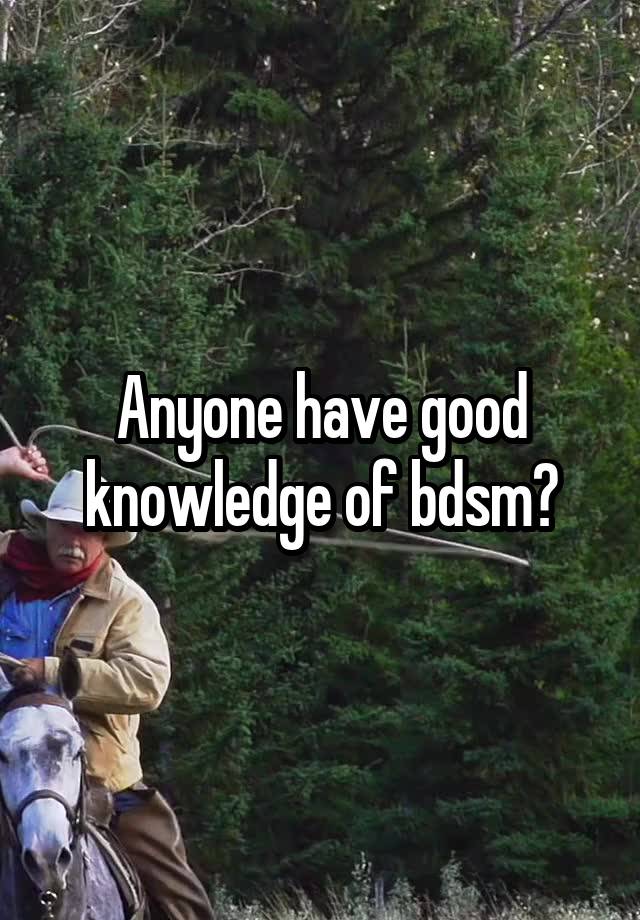 Anyone have good knowledge of bdsm?