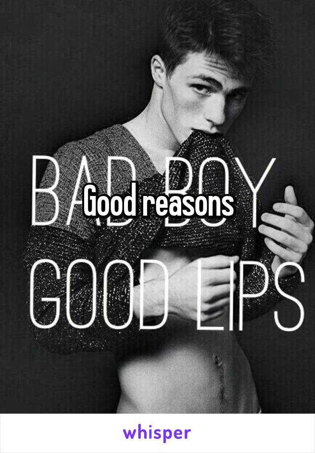 Good reasons
