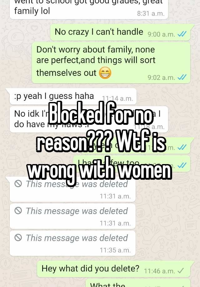 Blocked for no reason??? Wtf is wrong with women 