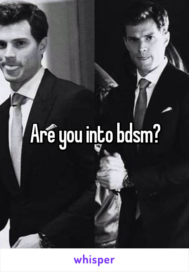 Are you into bdsm?