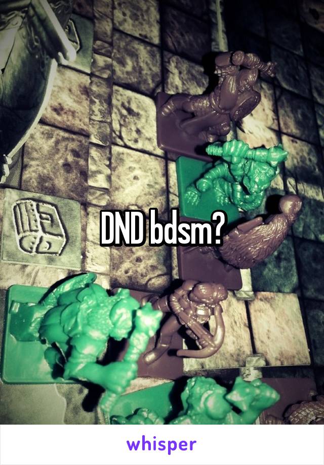 DND bdsm?