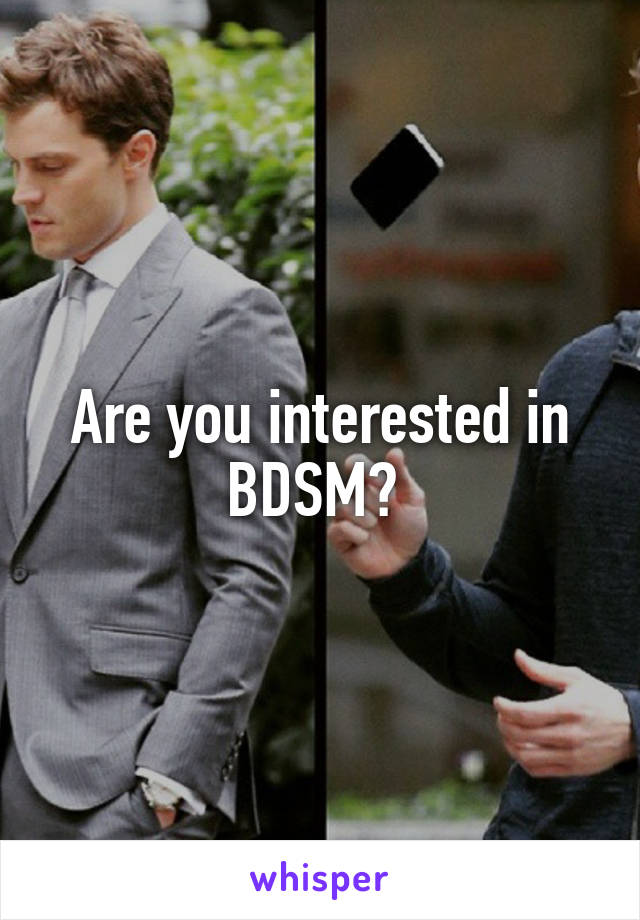 Are you interested in BDSM? 