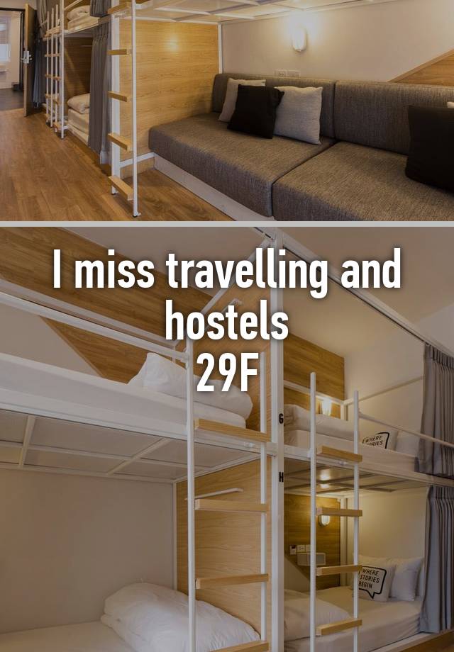 I miss travelling and hostels
29F