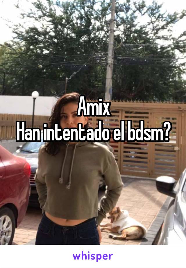 Amix
Han intentado el bdsm? 