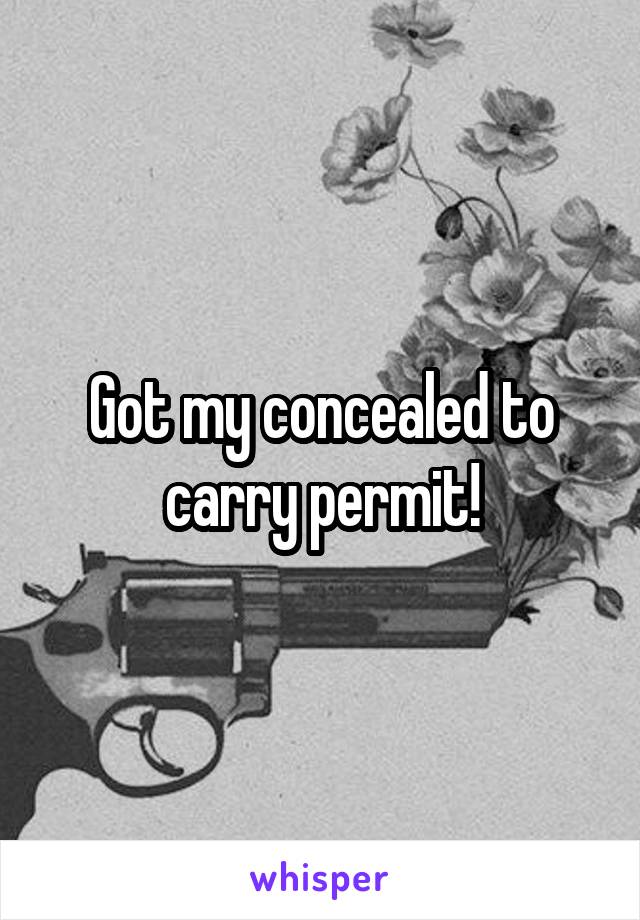 Got my concealed to carry permit!