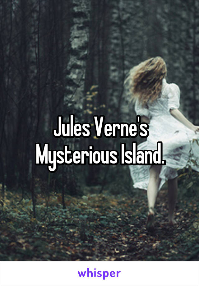 Jules Verne's Mysterious Island.