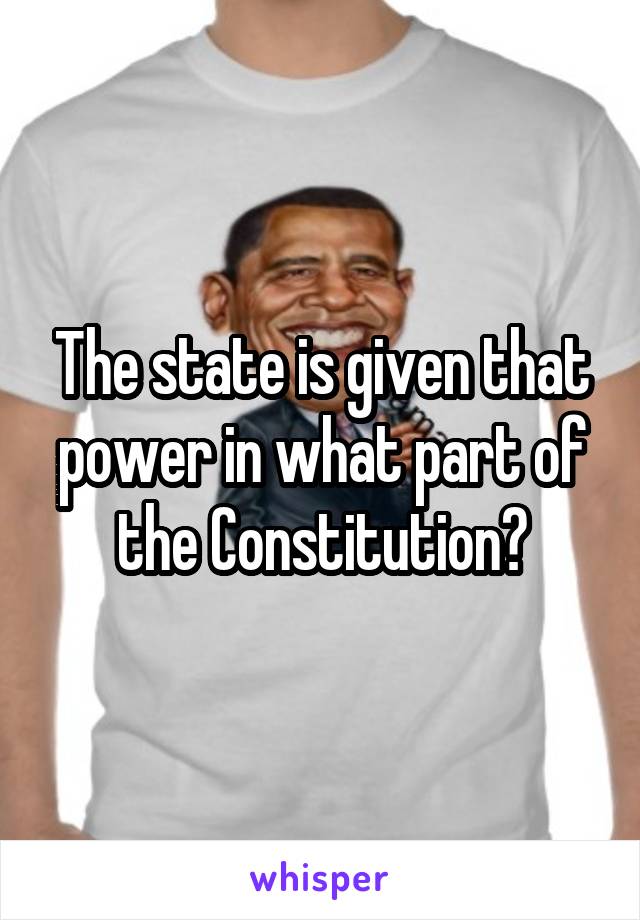 The state is given that power in what part of the Constitution?