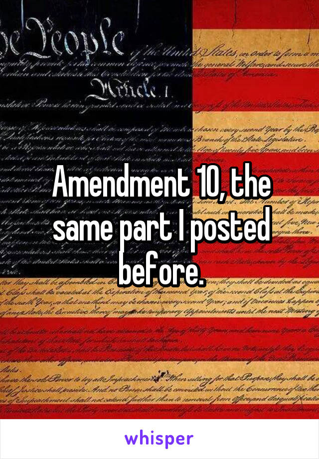 Amendment 10, the same part I posted before.