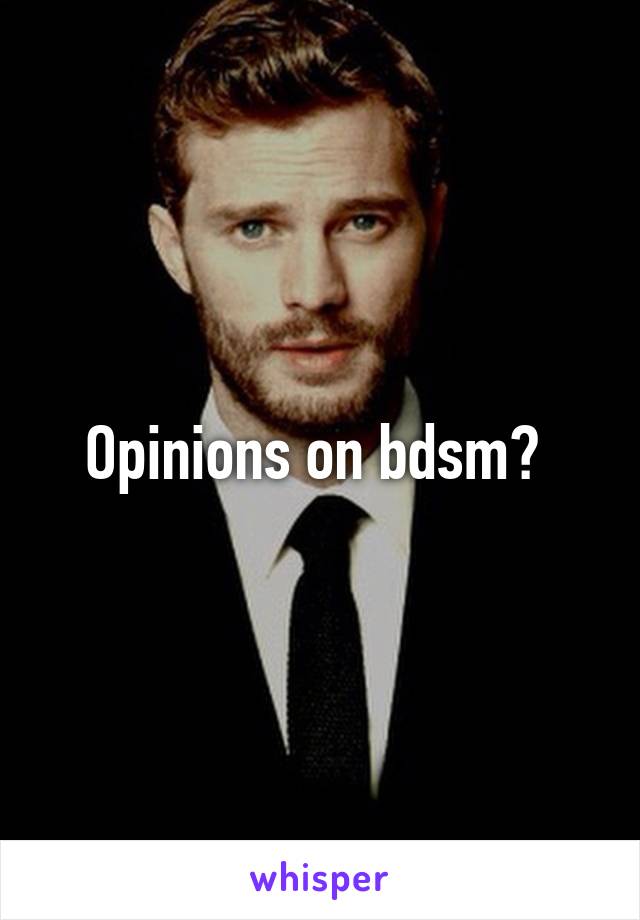 Opinions on bdsm? 