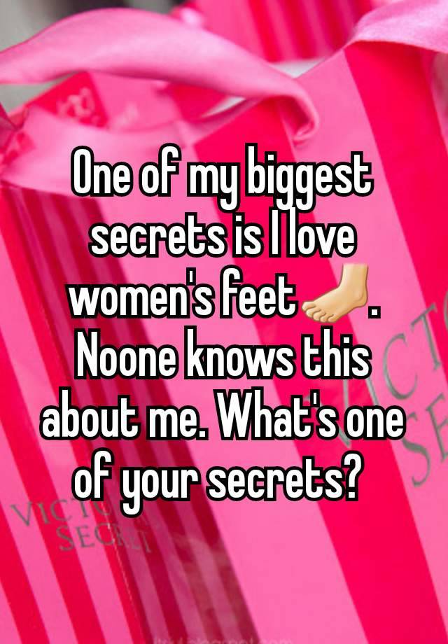 One of my biggest secrets is I love women's feet🦶🏻. Noone knows this about me. What's one of your secrets? 