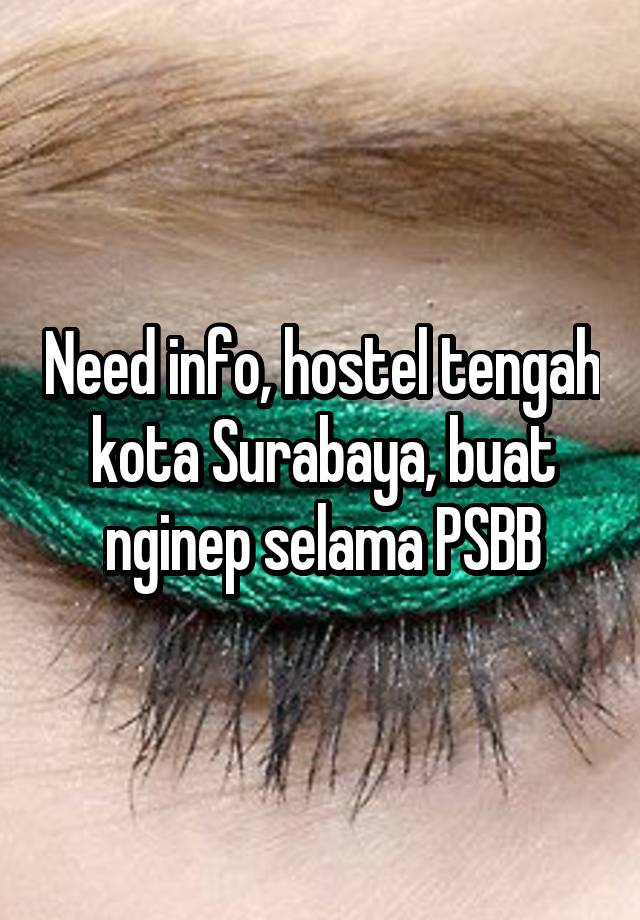 Need info, hostel tengah kota Surabaya, buat nginep selama PSBB