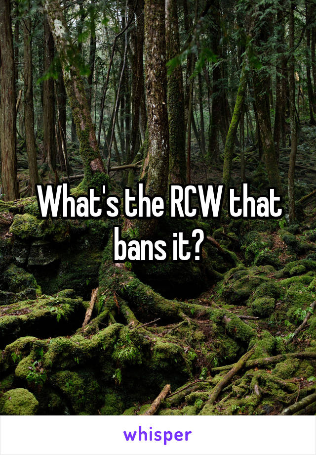 What's the RCW that bans it?