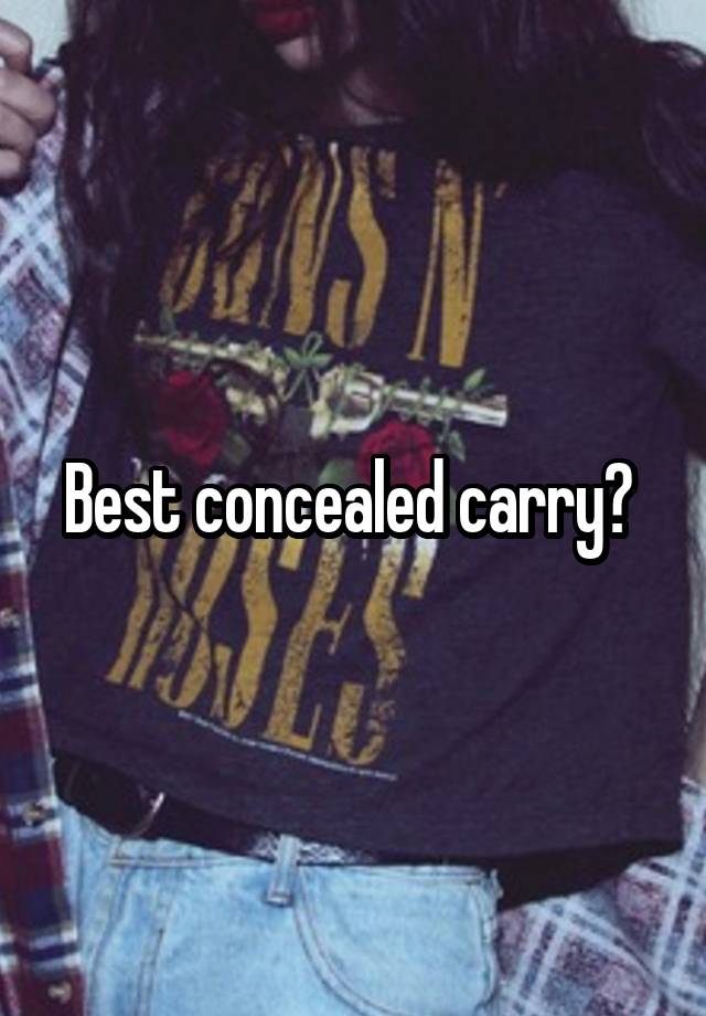 Best concealed carry? 