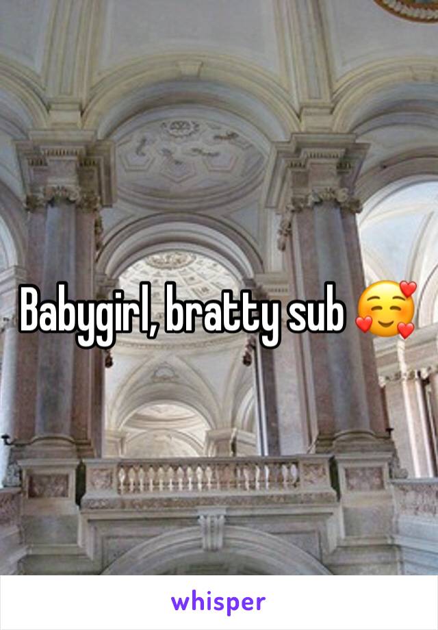 Babygirl, bratty sub 🥰